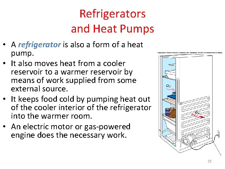 Refrigerators and Heat Pumps • A refrigerator is also a form of a heat