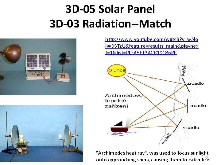 3 D-05 Solar Panel 3 D-03 Radiation--Match http: //www. youtube. com/watch? v=w 5 lo