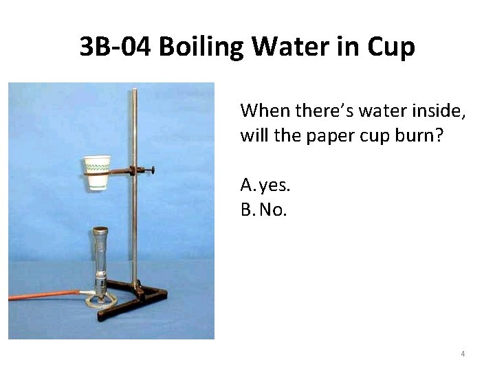 3 B-04 Boiling Water in Cup When there’s water inside, will the paper cup