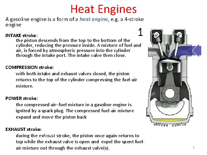 Heat Engines A gasoline engine is a form of a heat engine, e. g.