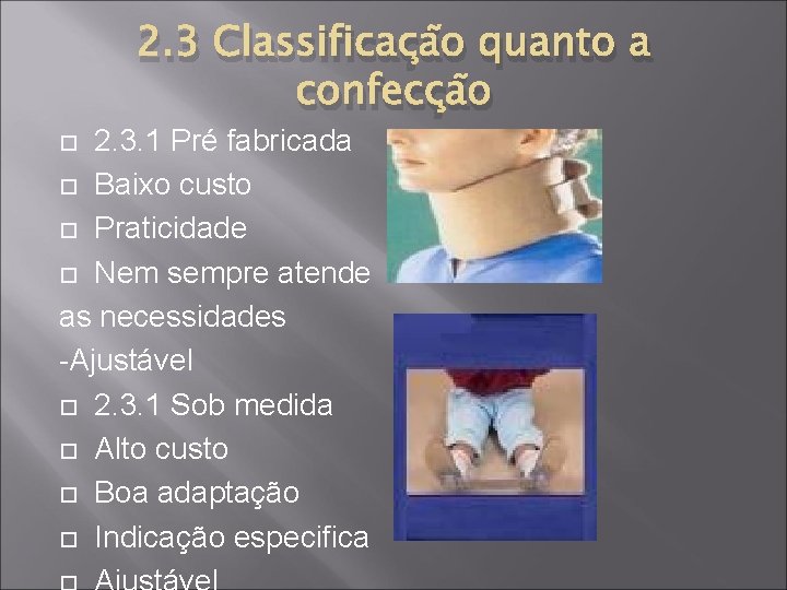 2. 3 Classificação quanto a confecção 2. 3. 1 Pré fabricada Baixo custo Praticidade