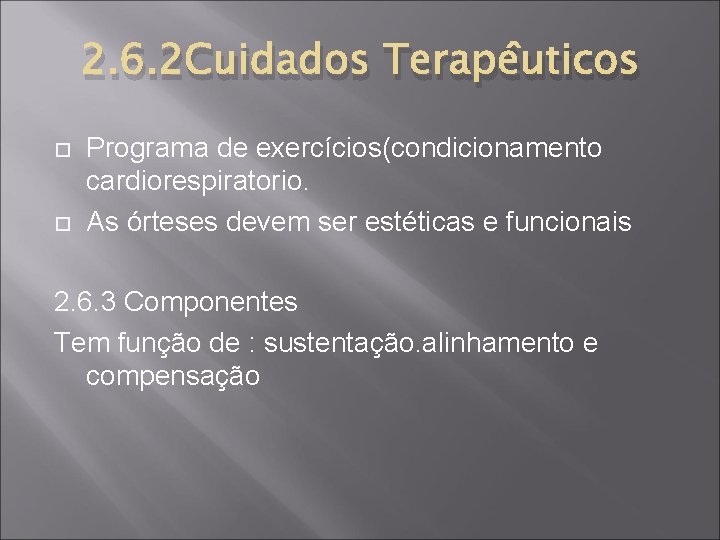2. 6. 2 Cuidados Terapêuticos Programa de exercícios(condicionamento cardiorespiratorio. As órteses devem ser estéticas