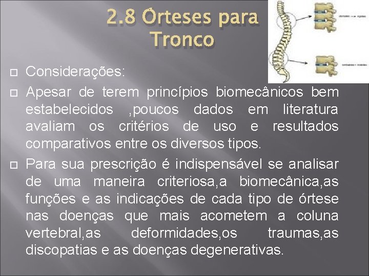 2. 8 Órteses para Tronco Considerações: Apesar de terem princípios biomecânicos bem estabelecidos ,