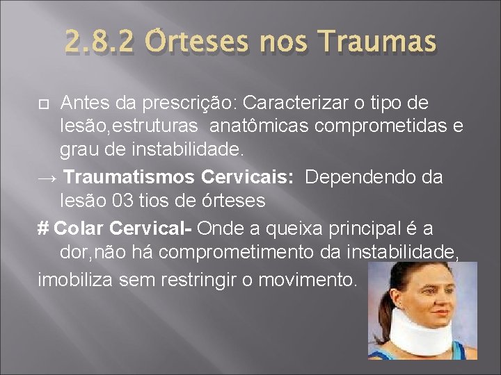 2. 8. 2 Órteses nos Traumas Antes da prescrição: Caracterizar o tipo de lesão,