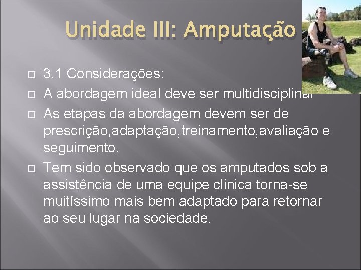 Unidade III: Amputação 3. 1 Considerações: A abordagem ideal deve ser multidisciplinar As etapas