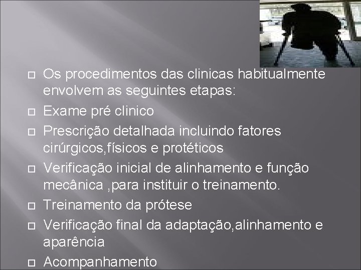  Os procedimentos das clinicas habitualmente envolvem as seguintes etapas: Exame pré clinico Prescrição