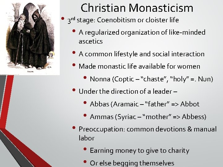 Christian Monasticism • 3 rd stage: Coenobitism or cloister life • A regularized organization Christian Monasticism • 3 rd stage: Coenobitism or cloister life • A regularized organization