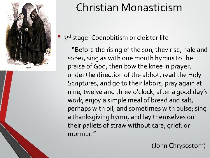Christian Monasticism • 3 rd stage: Coenobitism or cloister life “Before the rising of Christian Monasticism • 3 rd stage: Coenobitism or cloister life “Before the rising of