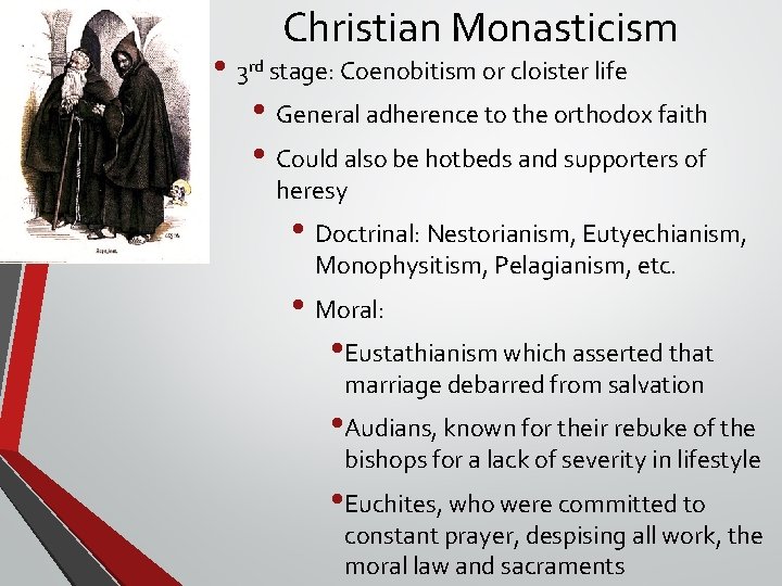 Christian Monasticism • 3 rd stage: Coenobitism or cloister life • General adherence to Christian Monasticism • 3 rd stage: Coenobitism or cloister life • General adherence to