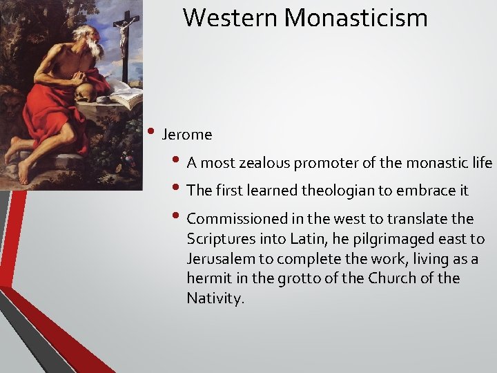 Western Monasticism • Jerome • A most zealous promoter of the monastic life • Western Monasticism • Jerome • A most zealous promoter of the monastic life •