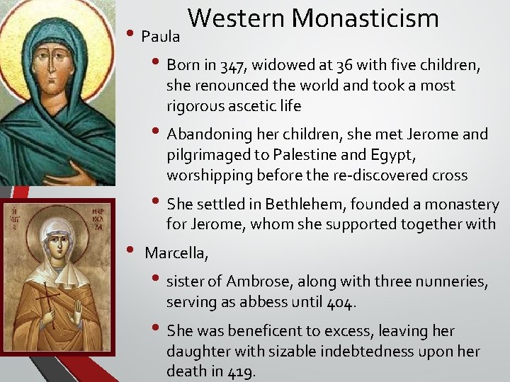 Western Monasticism • Paula • Born in 347, widowed at 36 with five children, Western Monasticism • Paula • Born in 347, widowed at 36 with five children,