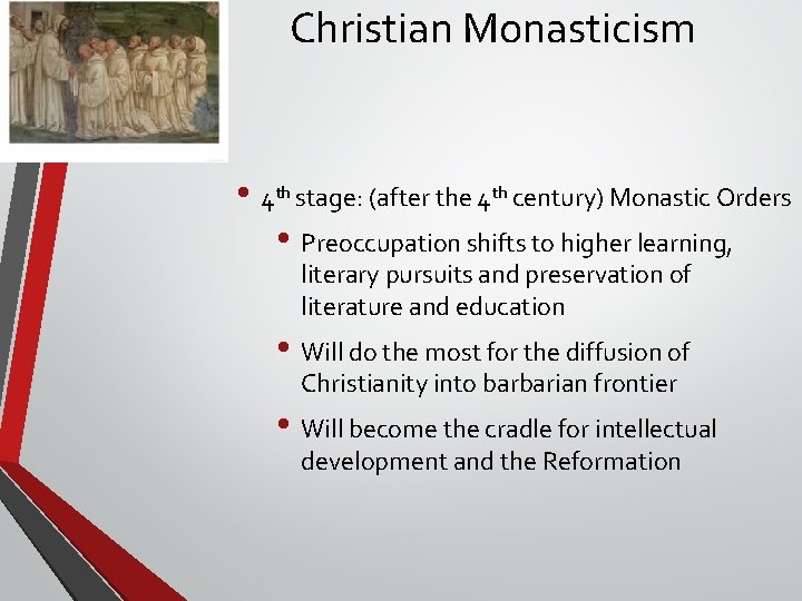 Christian Monasticism • 4 th stage: (after the 4 th century) Monastic Orders • Christian Monasticism • 4 th stage: (after the 4 th century) Monastic Orders •