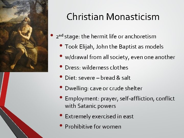 Christian Monasticism • 2 nd stage: the hermit life or anchoretism • Took Elijah, Christian Monasticism • 2 nd stage: the hermit life or anchoretism • Took Elijah,