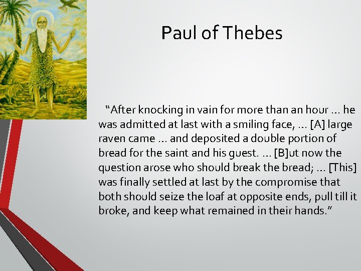 Paul of Thebes “After knocking in vain for more than an hour … he Paul of Thebes “After knocking in vain for more than an hour … he