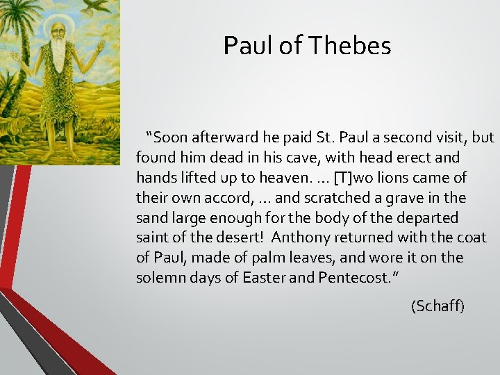 Paul of Thebes “Soon afterward he paid St. Paul a second visit, but found Paul of Thebes “Soon afterward he paid St. Paul a second visit, but found
