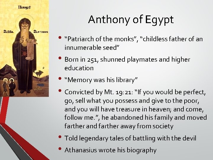 Anthony of Egypt • “Patriarch of the monks”, “childless father of an innumerable seed” Anthony of Egypt • “Patriarch of the monks”, “childless father of an innumerable seed”