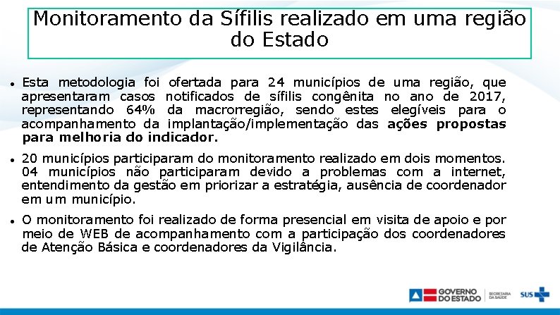 Monitoramento da Sífilis realizado em uma região do Estado Esta metodologia foi ofertada para