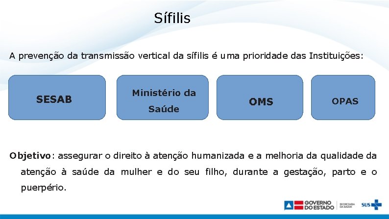 Sífilis A prevenção da transmissão vertical da sífilis é uma prioridade das Instituições: SESAB