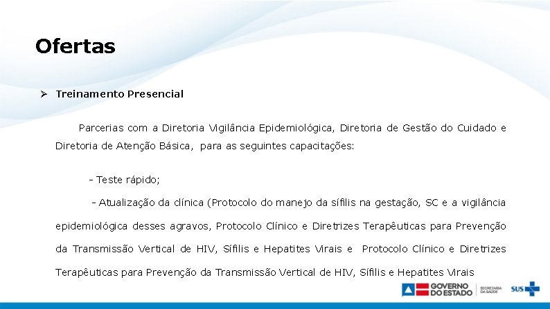 Ofertas Treinamento Presencial Parcerias com a Diretoria Vigilância Epidemiológica, Diretoria de Gestão do Cuidado