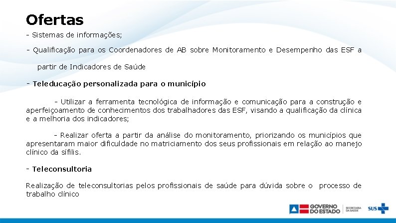 Ofertas - Sistemas de informações; - Qualificação para os Coordenadores de AB sobre Monitoramento