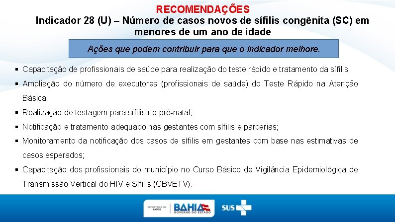 RECOMENDAÇÕES Indicador 28 (U) – Número de casos novos de sífilis congênita (SC) em