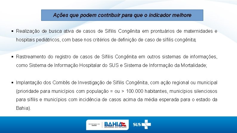 Ações que podem contribuir para que o indicador melhore Realização de busca ativa de