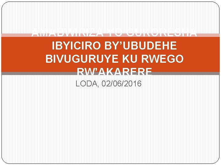 AMABWIRIZA YO GUKORESHA IBYICIRO BY’UBUDEHE BIVUGURUYE KU RWEGO RW’AKARERE LODA, 02/06/2016 