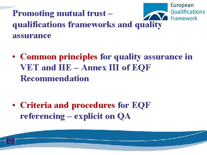 Promoting mutual trust – qualifications frameworks and quality assurance • Common principles for quality