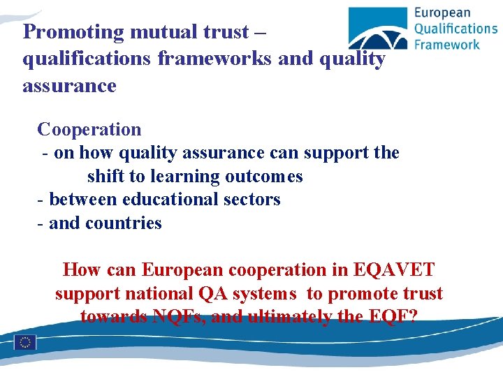 Promoting mutual trust – qualifications frameworks and quality assurance Cooperation - on how quality