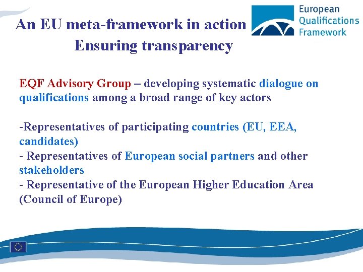 An EU meta-framework in action Ensuring transparency EQF Advisory Group – developing systematic dialogue