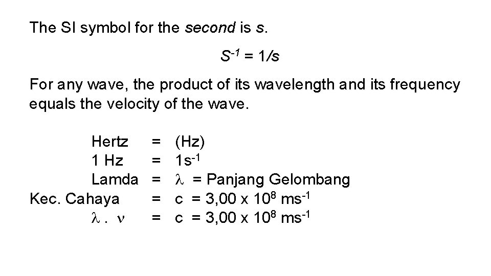 The SI symbol for the second is s. S-1 = 1/s For any wave, The SI symbol for the second is s. S-1 = 1/s For any wave,