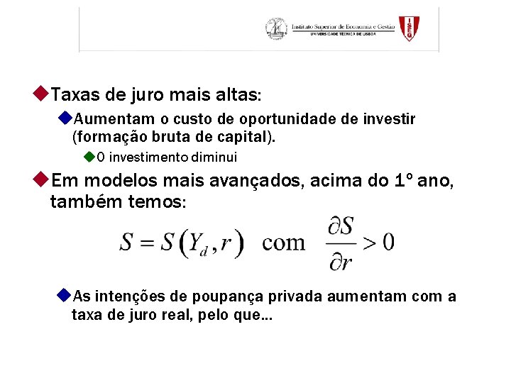 u. Taxas de juro mais altas: u. Aumentam o custo de oportunidade de investir