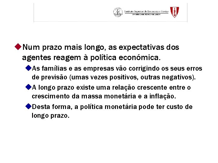 u. Num prazo mais longo, as expectativas dos agentes reagem à política económica. u.