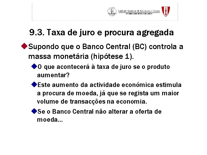 9. 3. Taxa de juro e procura agregada u. Supondo que o Banco Central