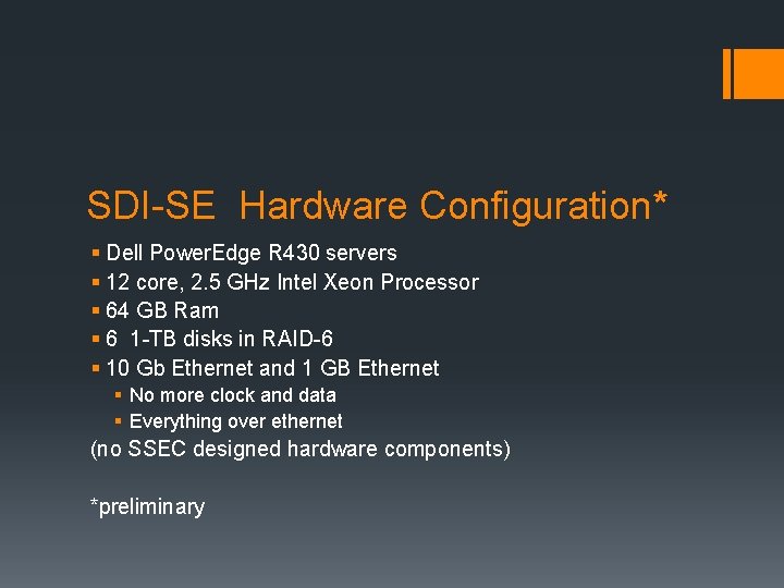SDI-SE Hardware Configuration* § Dell Power. Edge R 430 servers § 12 core, 2.