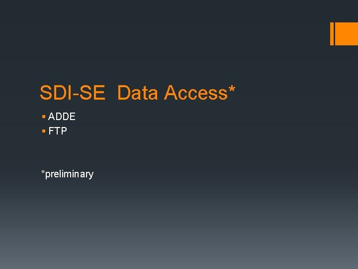 SDI-SE Data Access* § ADDE § FTP *preliminary 