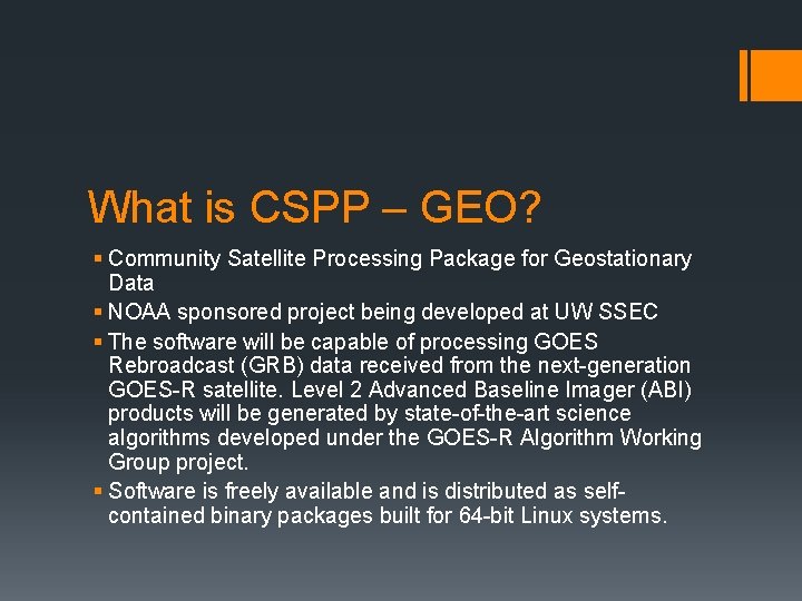 What is CSPP – GEO? § Community Satellite Processing Package for Geostationary Data §