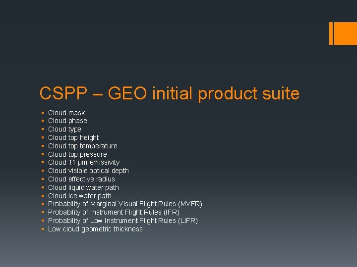 CSPP – GEO initial product suite § § § § Cloud mask Cloud phase