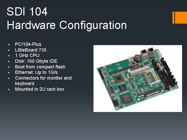 SDI 104 Hardware Configuration § § § § PC/104 -Plus Little. Board 735 1