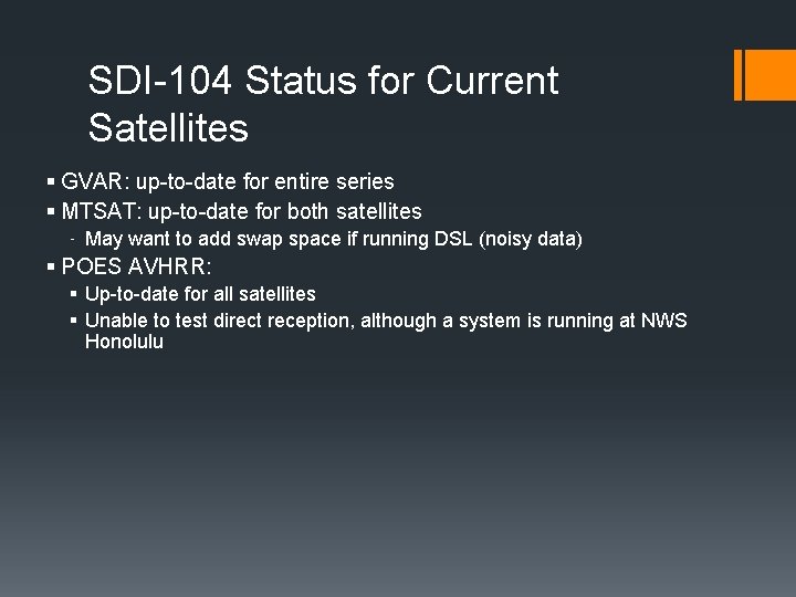 SDI-104 Status for Current Satellites § GVAR: up-to-date for entire series § MTSAT: up-to-date