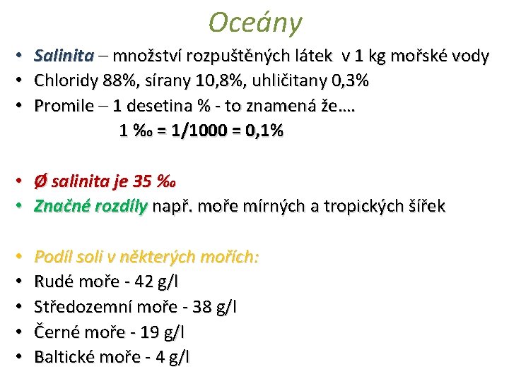 Oceány • Salinita – množství rozpuštěných látek v 1 kg mořské vody • Chloridy