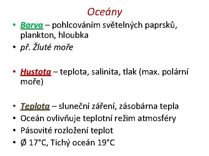 Oceány • Barva – pohlcováním světelných paprsků, plankton, hloubka • př. Žluté moře •