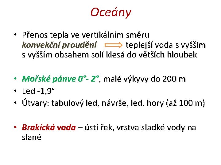 Oceány • Přenos tepla ve vertikálním směru konvekční proudění teplejší voda s vyšším obsahem