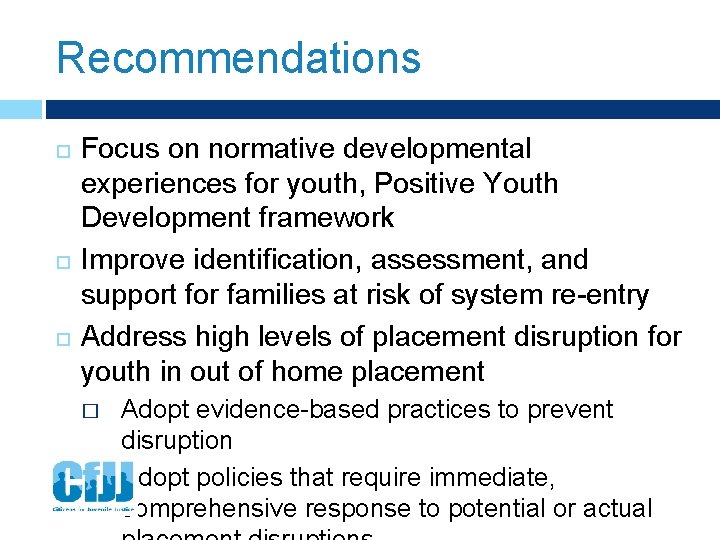 Recommendations Focus on normative developmental experiences for youth, Positive Youth Development framework Improve identification,