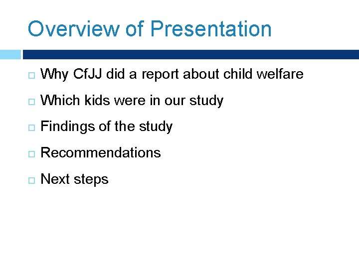 Overview of Presentation Why Cf. JJ did a report about child welfare Which kids