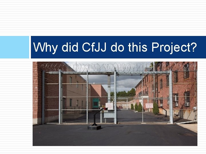 Why did Cf. JJ do this Project? 