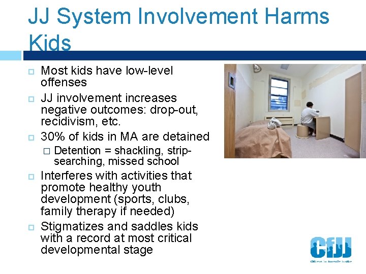 JJ System Involvement Harms Kids Most kids have low-level offenses JJ involvement increases negative