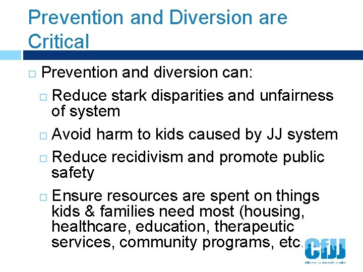 Prevention and Diversion are Critical Prevention and diversion can: Reduce stark disparities and unfairness