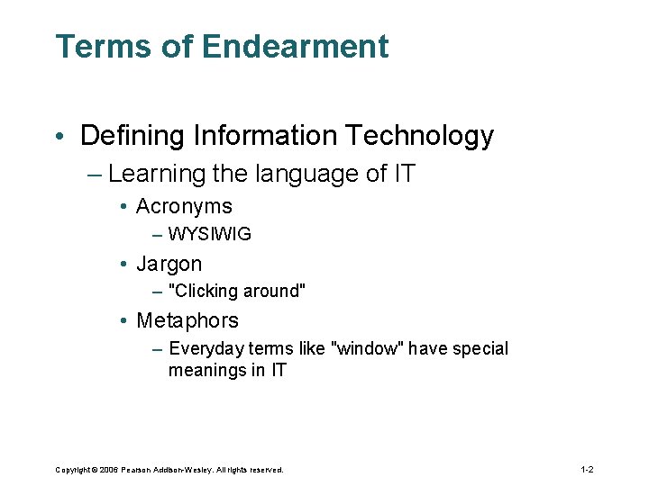 Terms of Endearment • Defining Information Technology – Learning the language of IT • Terms of Endearment • Defining Information Technology – Learning the language of IT •