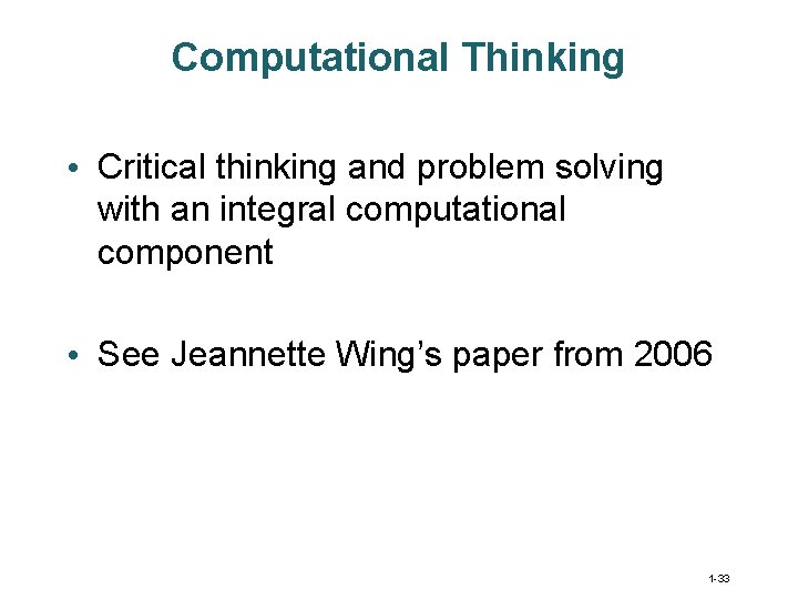 Computational Thinking • Critical thinking and problem solving with an integral computational component • Computational Thinking • Critical thinking and problem solving with an integral computational component •